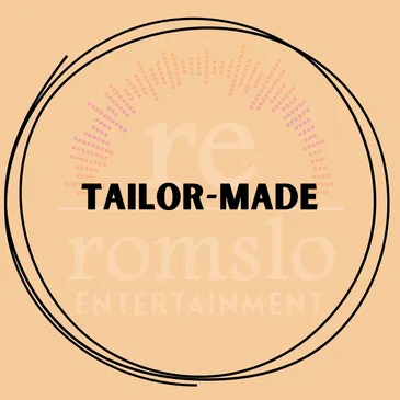 The phrase "Tailor-Made" representing the customized services of Romslo Entertainment.